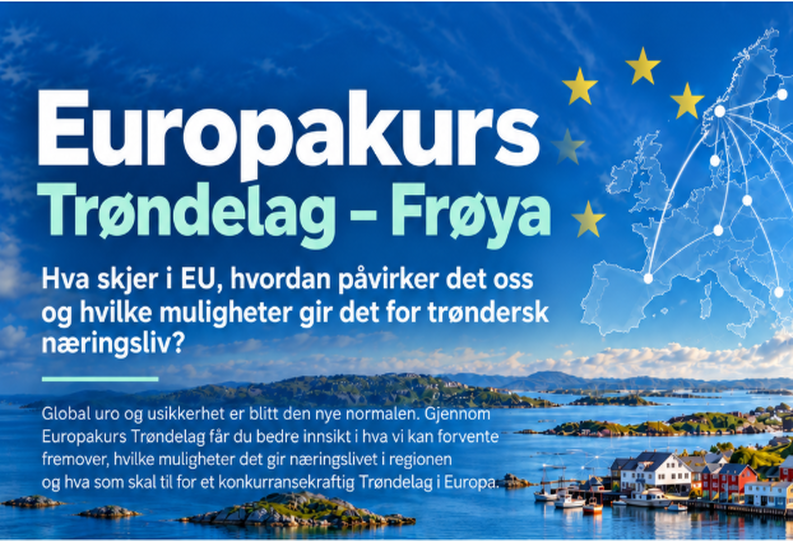 Hva skjer i EU, hvordan påvirker det oss og hvilke muligheter gir det for trøndersk næringsliv?